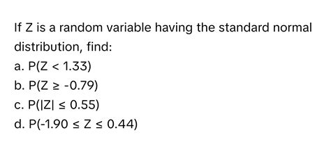 Solved: If Z is a random variable having the standard normal ...