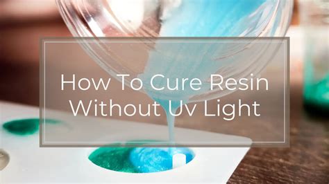 How To Cure Resin Without UV Light: Simple Methods That Work - Resin ...