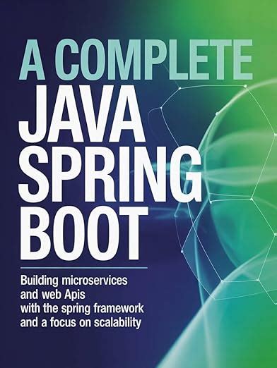 A Complete Java Spring Boot: Building Microservices and Web APIs with ...