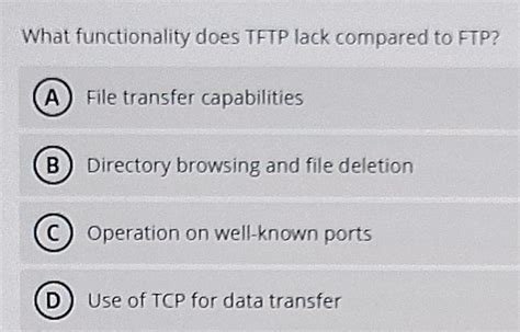 Solved: What functionality does TFTP lack compared to FTP? A File ...