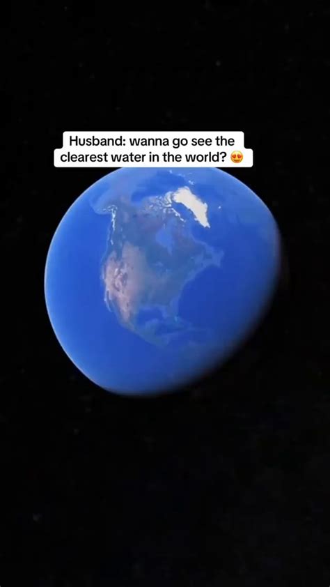 Husband: wanna go see the clearest water in the world? - iFunny