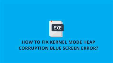 കേർണൽ മോഡ് ഹീപ്പ് അഴിമതി ബ്ലൂ സ്ക്രീൻ പിശക് എങ്ങനെ പരിഹരിക്കും?