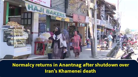 Normalcy returns in Anantnag after shutdown over Iran’s Khamenei death