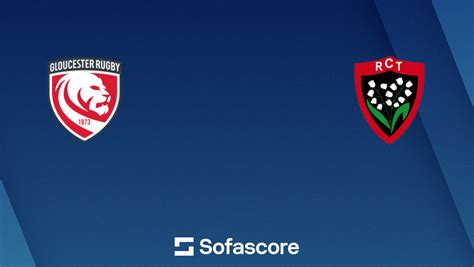 Gloucester Rugby RC Toulon score en direct et résultats H2H - Sofascore