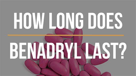 How long does it take for Benadryl to wear off in the human body? ⋆ ctf.bnsf.com