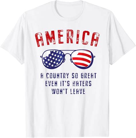 America So Great Even Its Haters Wont Leave USA Patriotic Graphic Tee ...