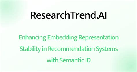 Enhancing Embedding Representation Stability in Recommendation Systems ...