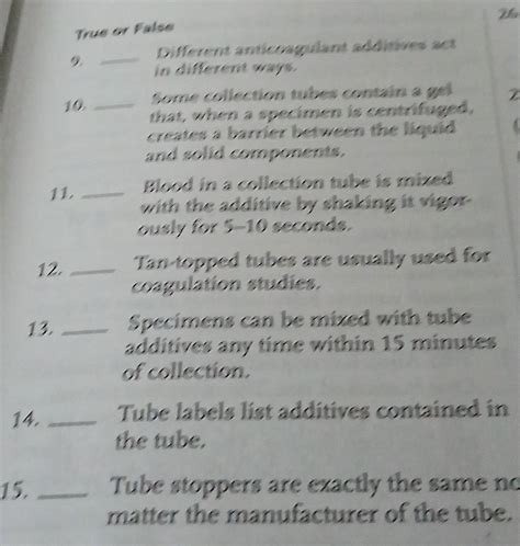 Solved: True or False _ Different anticoagulant additives act in different ways. Some collecti ...