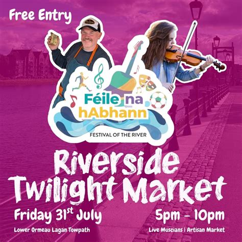 ? Féile na hAbhann Riverside Twilight Market , Lower Ormeau Lagan ...