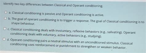 Solved: Identify two key differences between Classical and Operant ...
