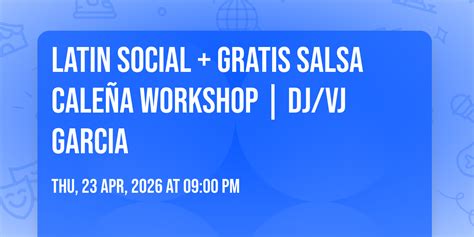 🔥 Latin Social + Gratis Salsa Caleña Workshop | DJ/VJ Garcia 🔥, Musicon ...