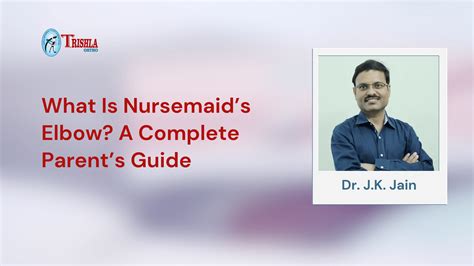 What Is Nursemaid’s Elbow? Causes, Symptoms, Treatment | Trishla Ortho