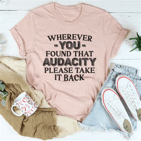Wherever You Found That Audacity Please Take It Back Tee Peachy Sunday T-Shirt - Walmart.com