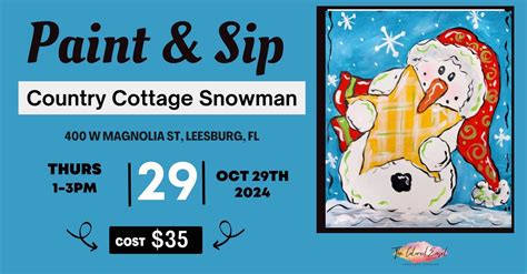 Sip & Paint Class- Country Cottage Snowman, 400 W Magnolia St, Leesburg ...