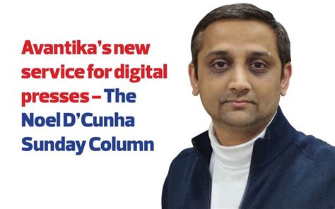 Avantika’s new service for digital presses - The Noel DCunha Sunday ...