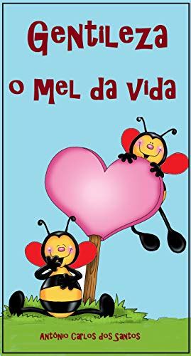 Gentileza, o mel da vida (Coleção Filosofia para crianças Livro 7 ...