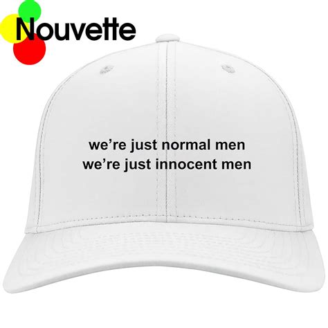 We're Just Normal Men We're Just Innocent Men Hat - Nouvette