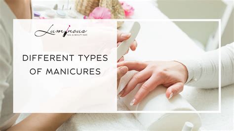 Different Types of Manicures at Luminous Nail & Beauty Bar
