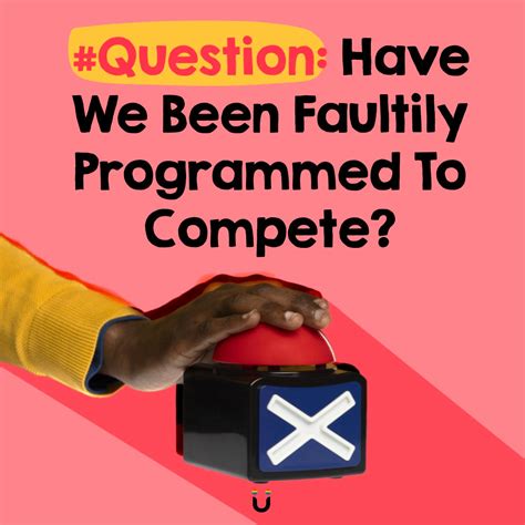 #Question: Have We Been Faultily Programmed To Compete? : Redefining ...