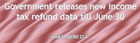 Government releases new income tax refund data till June 30