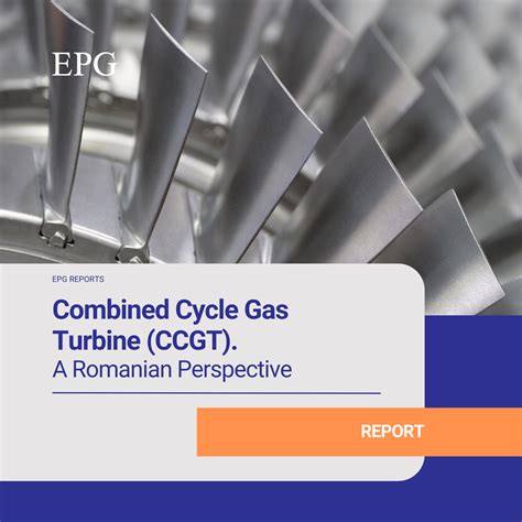 Combined Cycle Gas Turbine (CCGT). A Romanian Perspective. - EPG