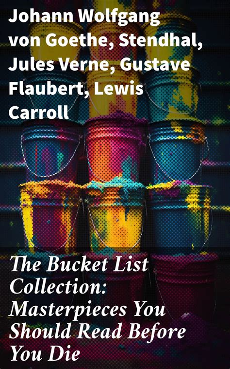 The Bucket List Collection: Masterpieces You Should Read Before You Die ...