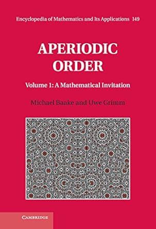 Aperiodic Order: Volume 1, A Mathematical Invitation (Encyclopedia of ...