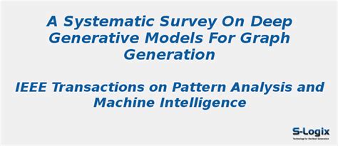 A Survey on Deep Generative Models for Graph Generation | S-Logix