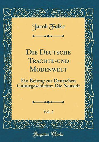 Buy Die Deutsche Trachte-und Modenwelt, Vol. 2: Ein Beitrag zur ...