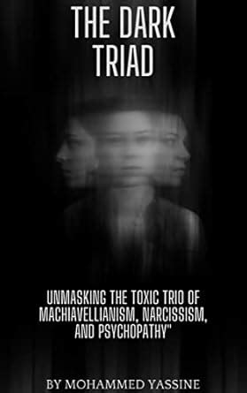 The Dark Triad: Unmasking The Toxic Trio Of Machiavellianism ...