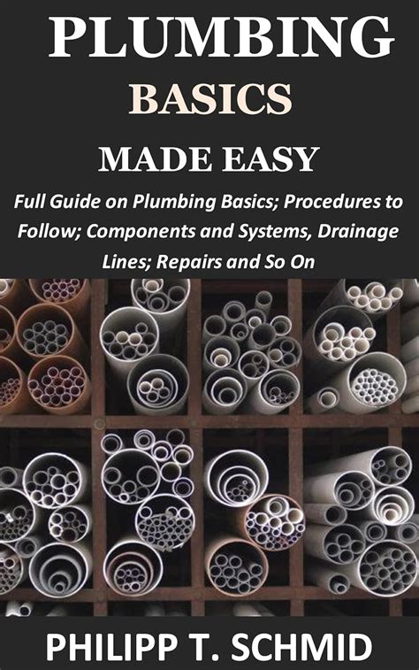 Plumbing Basics Made Easy: Full Guide on Plumbing Basics; Procedures to ...