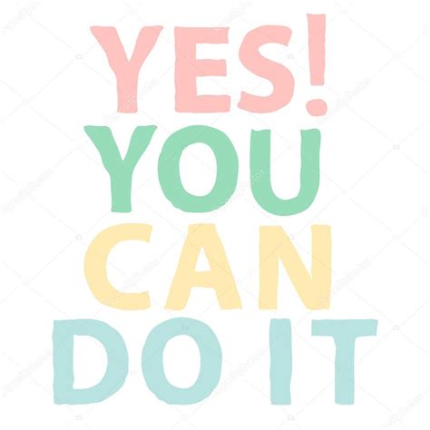 Yes you can do it. Multicolored motivation quote. Vector poster ...