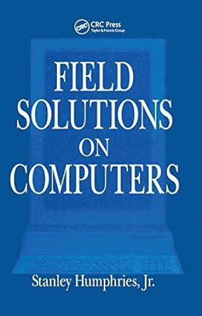 Field Solutions on Computers : Humphries Jr., Stanley: Amazon.in: Books