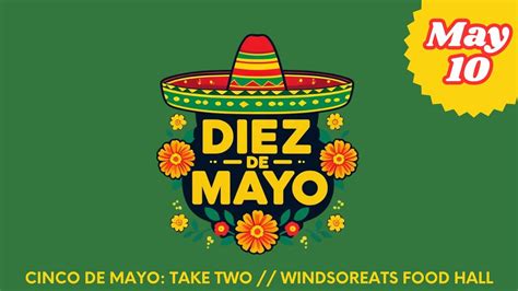 Diez de Mayo: Cinco de Mayo the Sequel, WindsorEats, 10 May 2025 ...