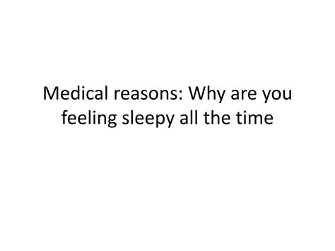Medical reasons why are you feeling sleepy all the time | PPTX