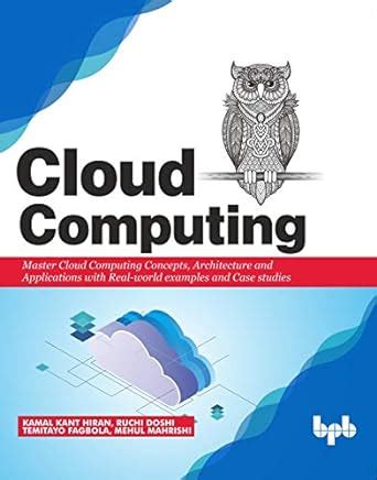 Cloud Computing: Master the Concepts, Architecture and Applications ...