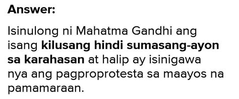 Anong pamamaraan ang ginamit ni Gandhi sa pakikipaglaban sa mga dayuhan ...