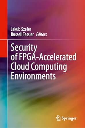 Security of FPGA-Accelerated Cloud Computing Environments : Szefer ...