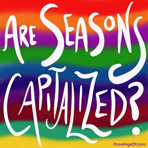 Are Seasons Capitalized? The Bizarre Answer... - Drawings Of...