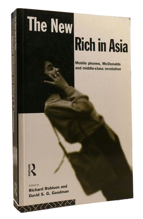 THE NEW RICH IN ASIA Mobile Phones, McDonalds and Middle-Class Revolution | David S. G. Goodman ...