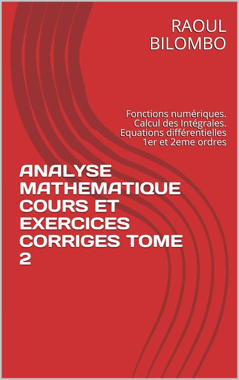 ANALYSE MATHEMATIQUE COURS ET EXERCICES CORRIGES TOME 2: Fonctions ...