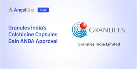 Granules India: Colchicine Capsules 0.6mg Approval Update | Angel One