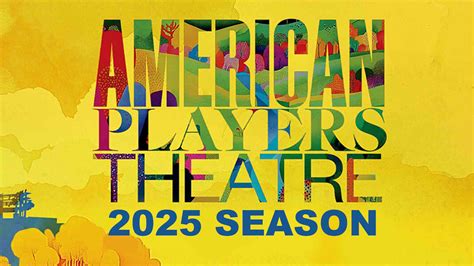 AMERICAN PLAYERS THEATRE ANNOUNCES 2025 Season