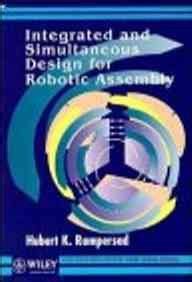Buy Integrated and Simultaneous Design for Robotic Assembly (Wiley ...