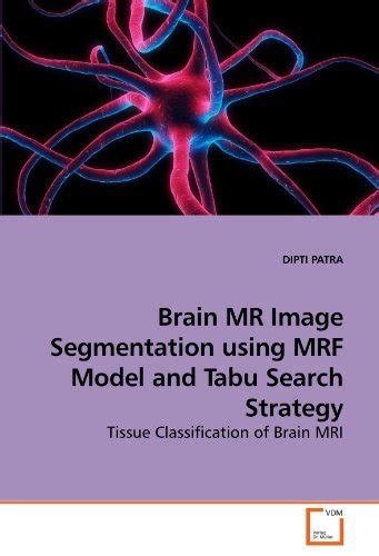 Buy Brain MR Image Segmentation using MRF Model and Tabu Search ...