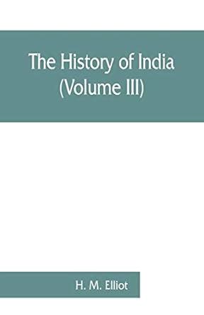 Buy The history of India: as told by its own historians. The Muhammadan ...