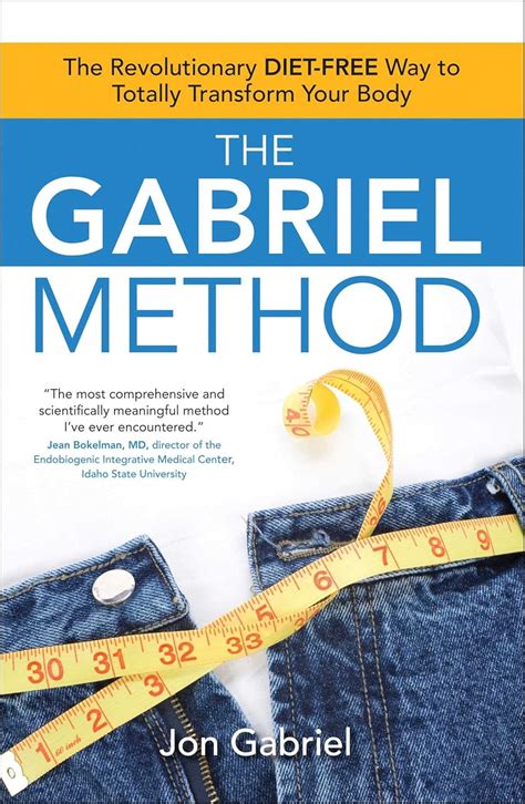 The Gabriel Method: The Revolutionary DIET-FREE Way to Totally ...