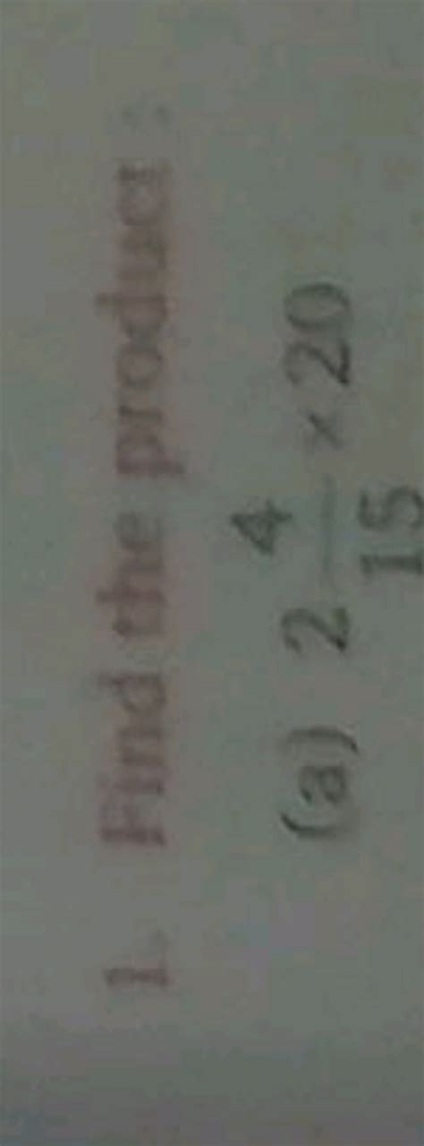 Find the product (a) 2 rac { 4 } { 15 } 	imes 20 | Filo