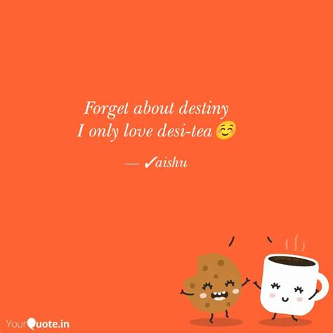 Forget about destiny I on... | Quotes & Writings by Vaishnavi valluri ...