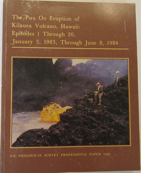 The Puu Oo Eruption of Kilauea Volcano, Hawaii: Episodes 1 Through 20 ...